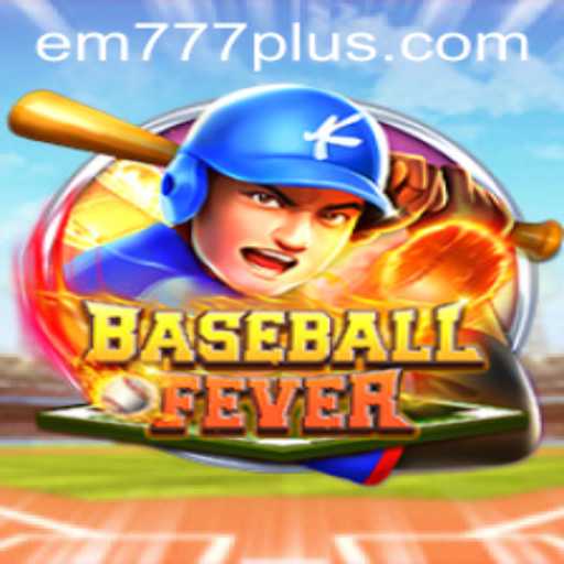 BaseballFever: Dive into the Thrilling World of EM777