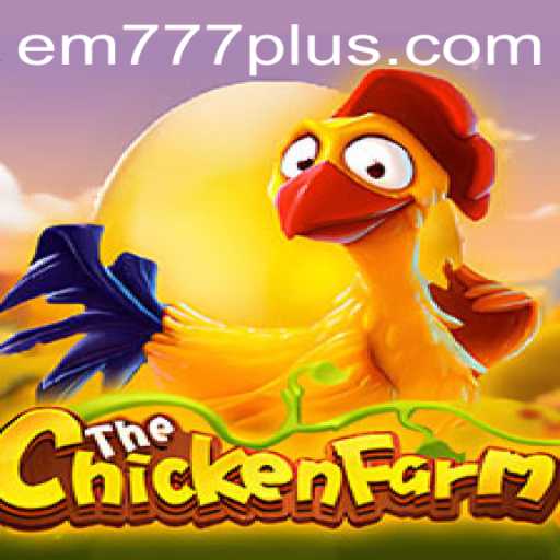 Discover the Excitement of ChickenFarm: A Guide to EM777