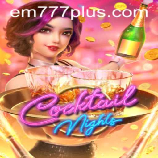 CocktailNights: Unveiling the Thrills of EM777