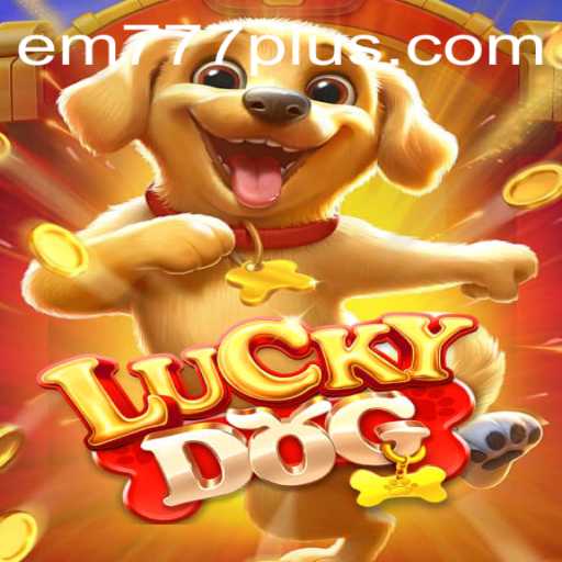 Discover the Thrill of LuckyDog with EM777
